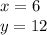 x = 6 \\ y = 12