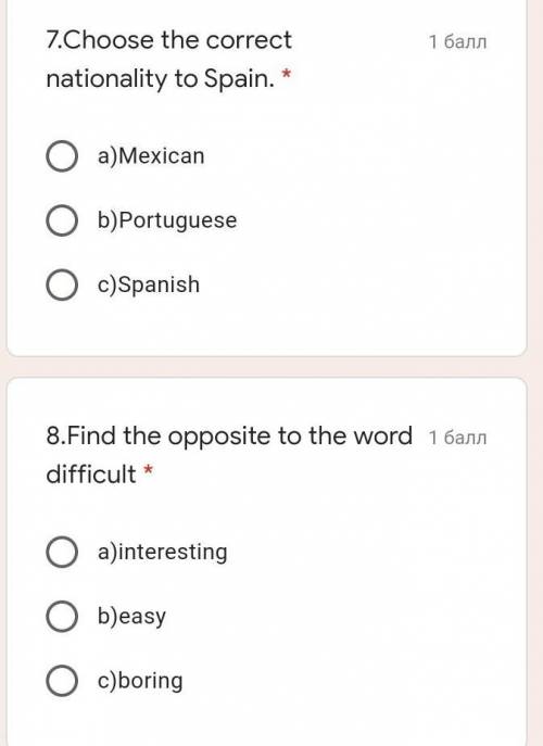 7.Choose the correct nationality to Spain. * a)Mexicanb)Portuguesec)Spanish8.Find the opposite to th