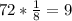 72*\frac{1}{8} = 9