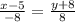 \frac{x-5}{-8} =\frac{y+8}{8}