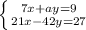 \left \{ {{7x+ay=9} \atop {21x-42y=27}} \right. 