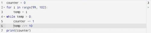 ... counter = 0 for i in range(99, 102): temp = i while temp > 0: counter += 1 temp //= 10 print(