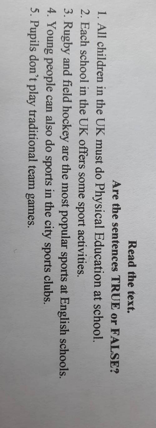 Read the text. Are the sentences TRUE or FALSE?1. All children in the UK must do Physical Education 