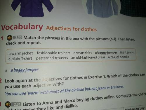 Look again at the adjectives for clothes in Exercise 1. Which of the clothes can you use each adject