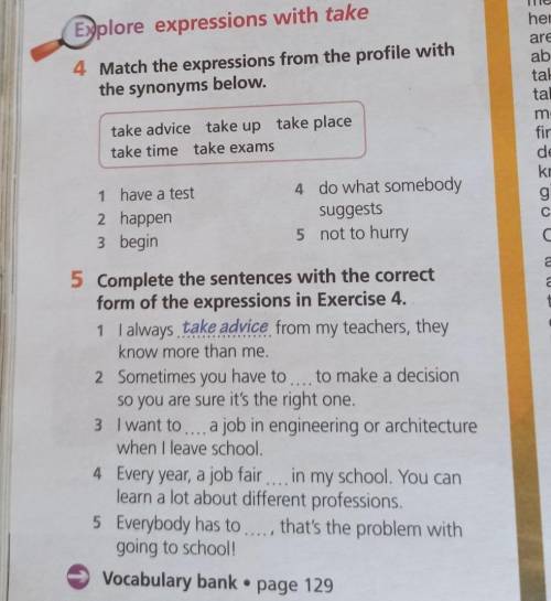 Match the expressions from the profile with the synonyms below.take advice take up take place take t