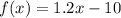 f(x) = 1.2x - 10