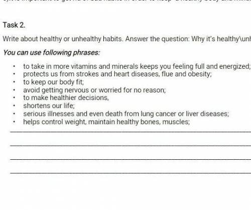 Write about healthy or unhealthy habits.Answer the question:Why it's healthy/unhealthy​