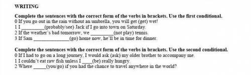 Comple the sentence with the correct for of the verd in bracket use the first conditional​