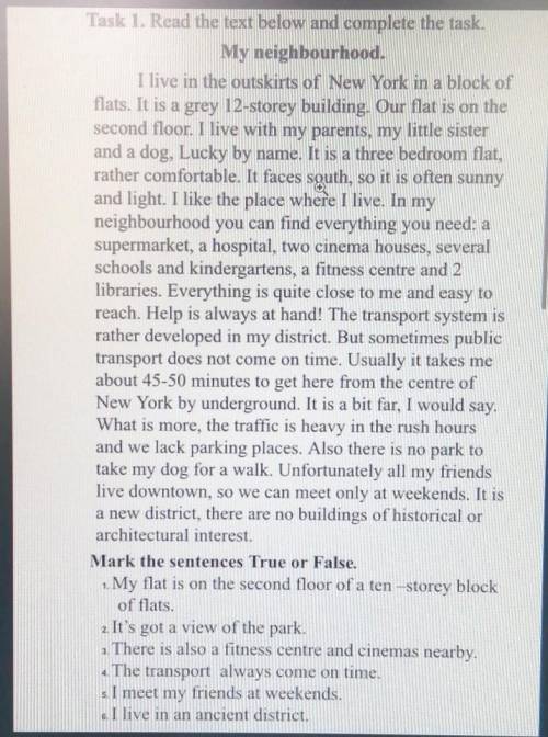 Mark the sentences True or False. 1. My flat is on the second floor of a ten-storey blockof flats.2.