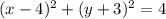 (x - 4)^{2} + (y + 3)^{2} = 4