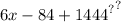 6 {x - {84 + 1444}^{?} }^{?}