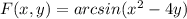 F(x,y) = arcsin( {x}^{2} - 4y)