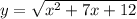 y = \sqrt{ {x }^{ 2 } + 7x + 12 }