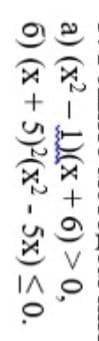 3. решите методом интервалов неравенстваa) (x²-1) (x+6) > 0, b) (x+5)²(x²-5x) < 0. ​