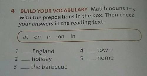 4 BUILD YOUR VOCABULARY Match nouns 1-5 with the prepositions in the box. Then checkyour answers in 