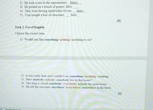 Task 2. Use of English Choose the correct item.1) Would you like something/ nothing/anything to eat?