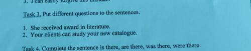 Task 3. Put different questions to the sentences.