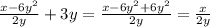 \frac{x - 6 {y}^{2} }{2y} + 3y = \frac{x - 6 {y}^{2} + 6 {y}^{2} }{2y} = \frac{x}{2y}