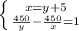 \left \{ {{x=y+5} \atop {\frac{450}{y}-\frac{450}{x}=1 }} \right.