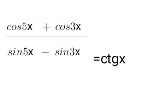 Cos 5 х + cos 3 х / sin 5 x - sin 3 x = ctgxдокажите тождество​