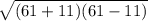 \sqrt{(61+11)(61-11)}