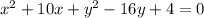 x^{2}+10x+y^{2}-16y+4=0