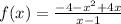 f (x) = \frac{ - 4 - x { }^{2} + 4x}{ x - 1}