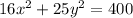 16 {x}^{2} + 25 {y}^{2} = 400