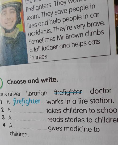 Choose and write. bus driver librarian firefighter doctor1 A..firefighter works in a fire station.2t