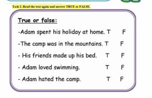 True or False -Adam spent his holiday at home, -The camp wax in the mountainx. - His friends made up