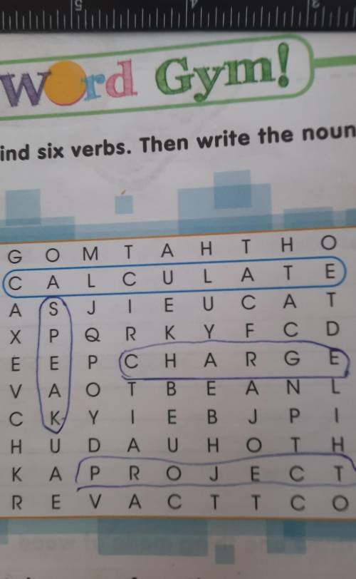 7 Find six verbs. Then write the noun forms. DGZΟ M T A H T HΤ Η ΟALL C U LL A T TES J1 E U С A TXP