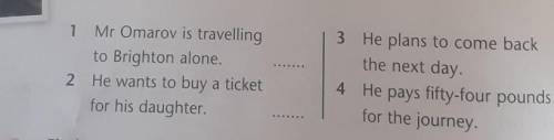 1 Mr Omarov is travelling to Brighton alone.2 He wants to buy a ticketfor his daughter.3 He plans to