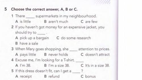 Choose the correct answers, A,B or C