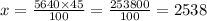 x = \frac{5640 \times 45}{100} = \frac{253800}{100} = 2538