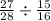 \frac{27}{28} \div \frac{15}{16}