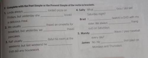 1. Linda always a delicious meal.2. We usuallyF. Complete with the Past Simple or the Present Simple