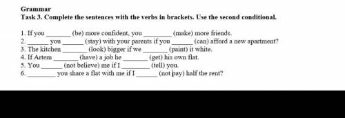 Grammar Task 3. Complete the sentences with the verbs in brackets. Use the second conditional. 1. If