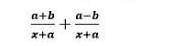 Амалдарды орындаңыз a+b a-bx+a+ x+a​