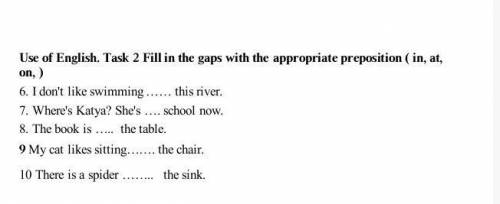 Use of English. Task 2 Fill in the gaps with the appropriate preposition ( in, at, on, )​