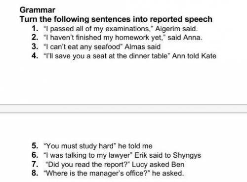 Grammar Turn the following sentences into reported speech1. I passed all of my examinations, Aiger