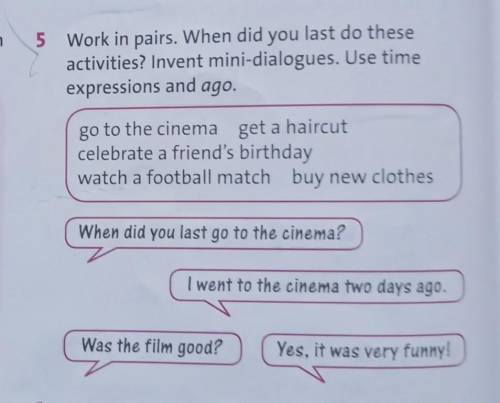 5. Work in pairs. When did you last do these activities?Invent mini-dialogues. Use time expressions