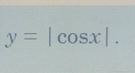 Знайти основний період функції у = |cos(x)|​