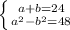 \left \{ {{a+b=24} \atop {a^{2}- b^{2} =48}} \right.