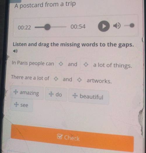 Listen and drag the missing words to the gaps. in Paris people can and a lot of things.There are a l