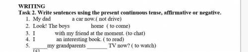 그 WRITINGTask 2. Write sentences using the present continuous tense, affirmative or negative.1. My d