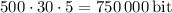 500\cdot30\cdot5=750\,000 \, $bit$
