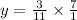 y = \frac{3}{11} \times \frac{7}{1}