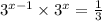 3 {}^{x - 1} \times 3 {}^{x} = \frac{1}{3}