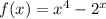 f(x) = x {}^{4} - 2 {}^{x}