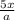 \frac{5x}{a}